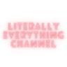 Literally Everything Channel